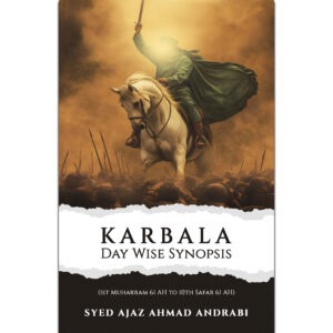 Karbala day wise synopsis by Syed Ajaz Ahmad Andrabi