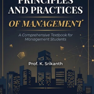 PRINCIPLES AND PRACTICES OF MANAGEMENT A Comprehensive Textbook for Management Students